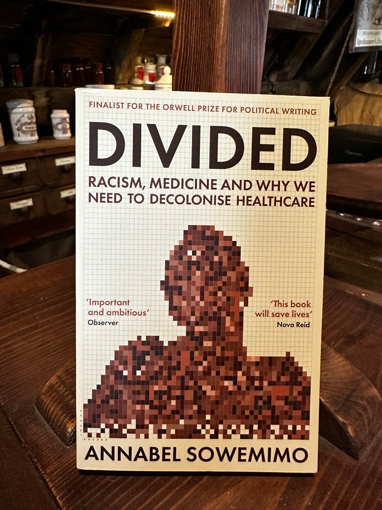 Divided: Racism, Medicine and Why We Need to Decolonise Healthcare by Annabel Sowemimo