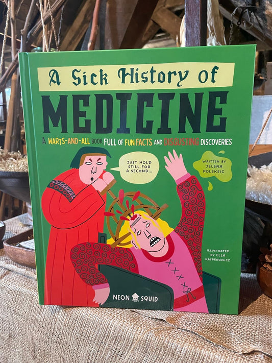 A Sick History of Medicine by Jelena Poleksic (Illustrated by Ella Kasperowicz)