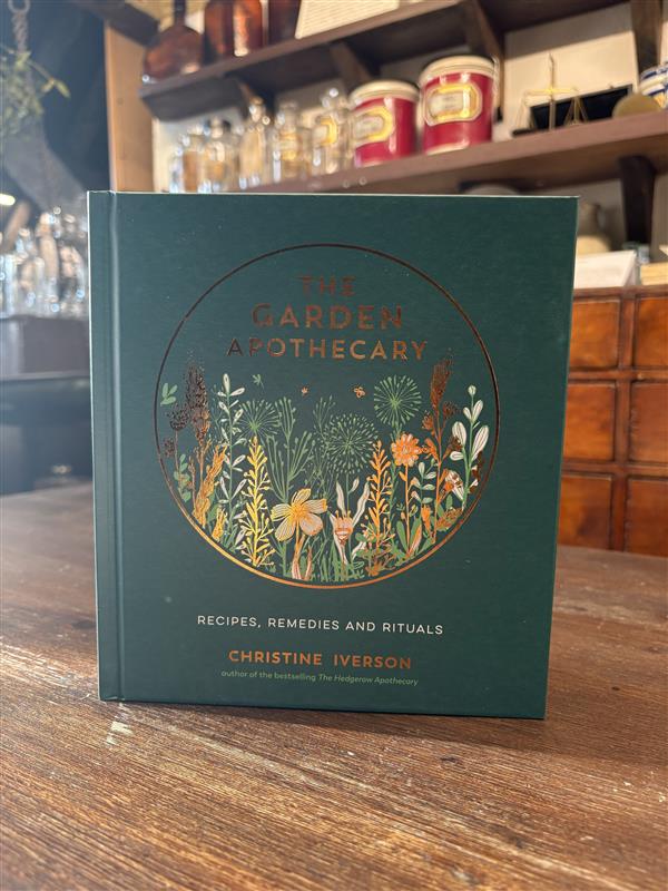 The Garden Apothecary: Recipes, Remedies and Rituals by Christine Iverson