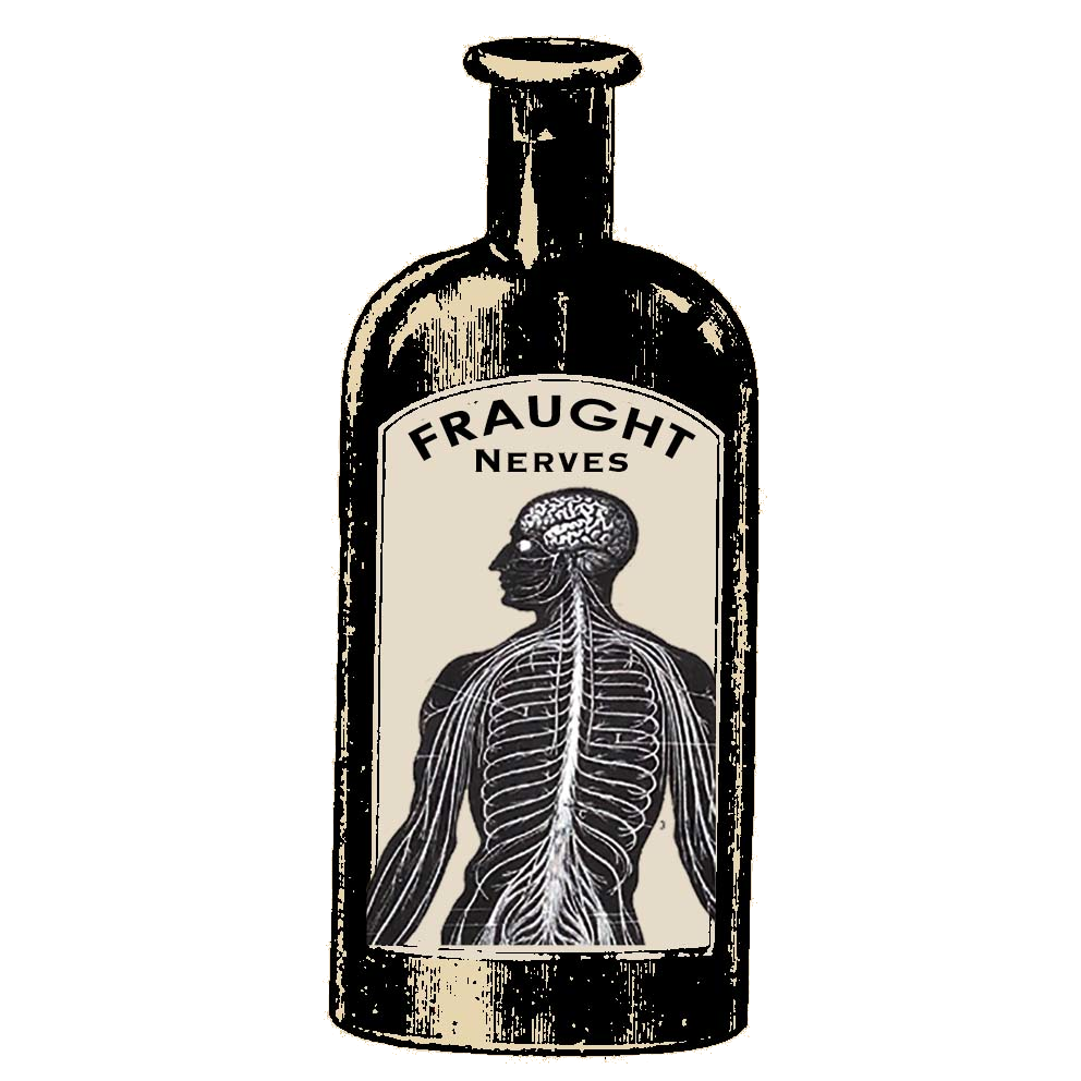 An illustration of an old bottle whose label has a drawing of the nervous system plus the words fraught nerves