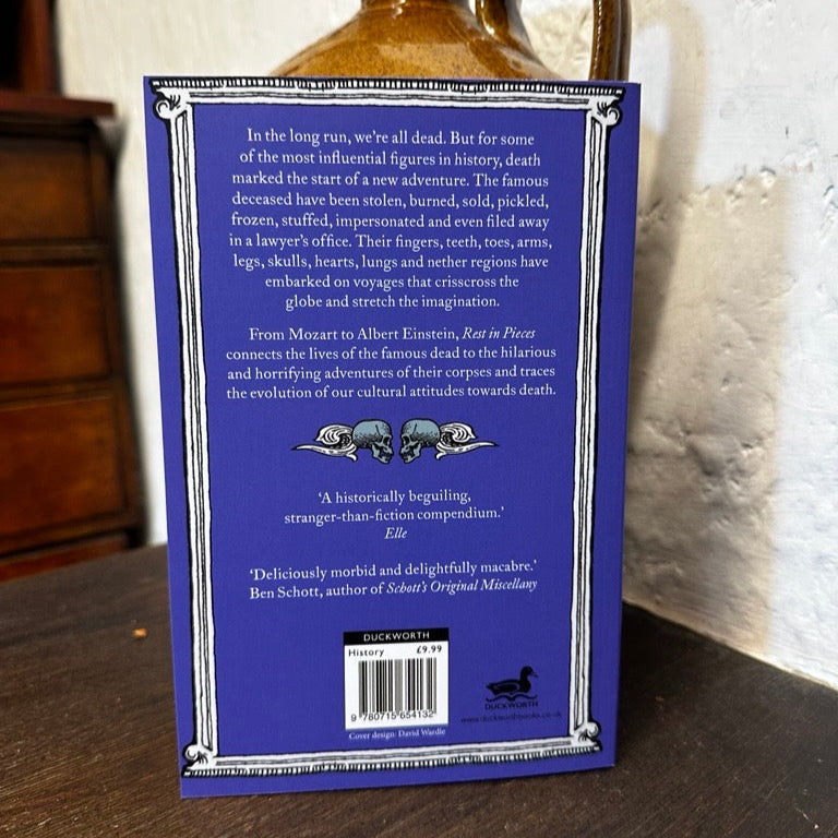 Rest in Pieces: The curious fates of famous corpses by Bess Lovejoy