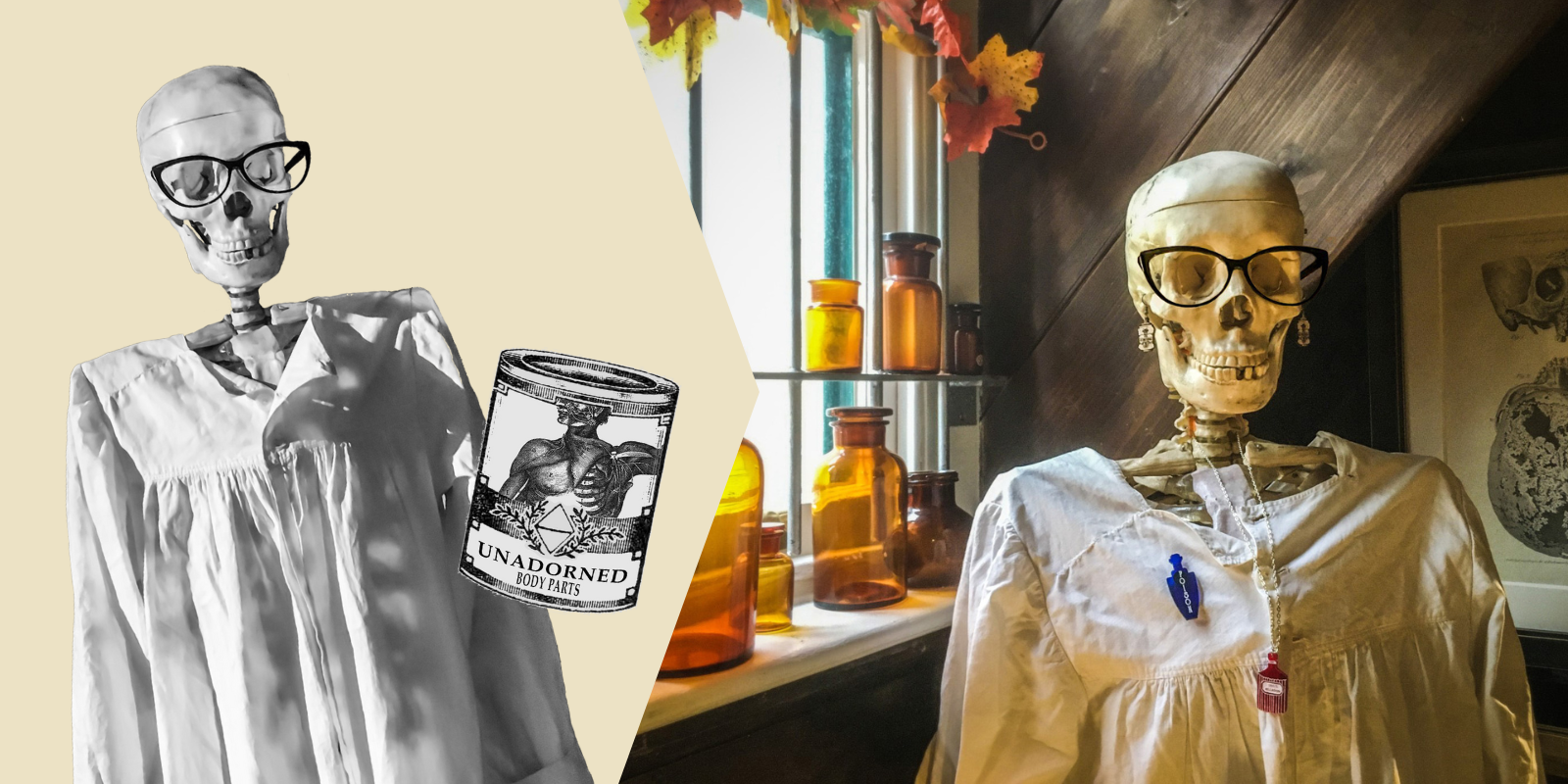 Left: a cut-out black and white photo of a skeleton wearing glasses and a white gown, next to an illustrated tin labelled Unadorned Body Parts; Right: a colour photo of a skeleton wearing glasses, wooden earrings, a blue poison bottle brooch and a red apothecary bottle necklace, standing next to amber glass bottles on a window sill.